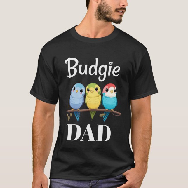 Budgie Dad Budgerigar Parakeet Bird 11 T-Shirt (Front)