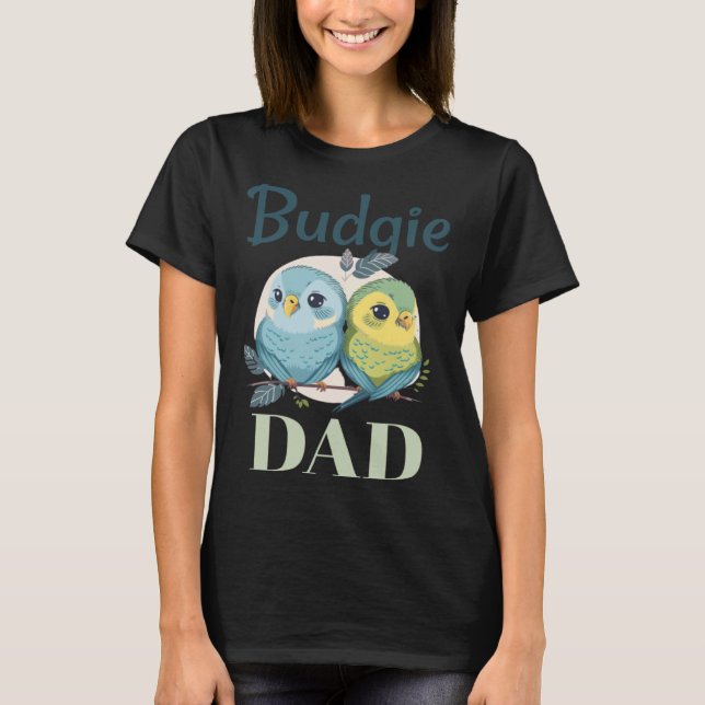 Budgie Dad Budgerigar Parakeet Bird 17 T-Shirt (Front)