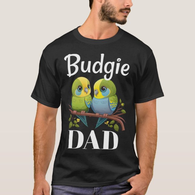 Budgie Dad Budgerigar Parakeet Bird 19 T-Shirt (Front)
