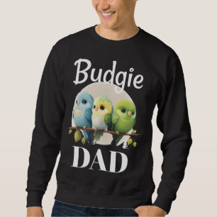 Budgie Dad Budgerigar Parakeet Bird 2 Sweatshirt