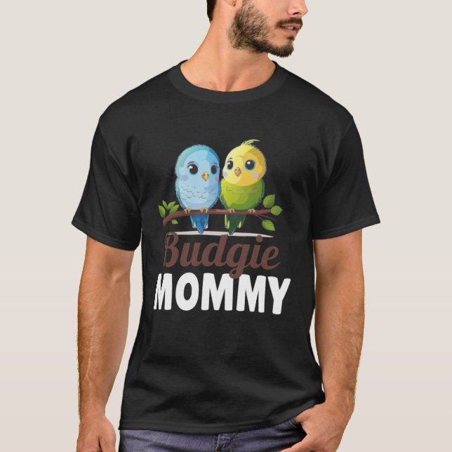 Budgie Mom Budgerigar Parakeet Bird 10 T-Shirt (Front)