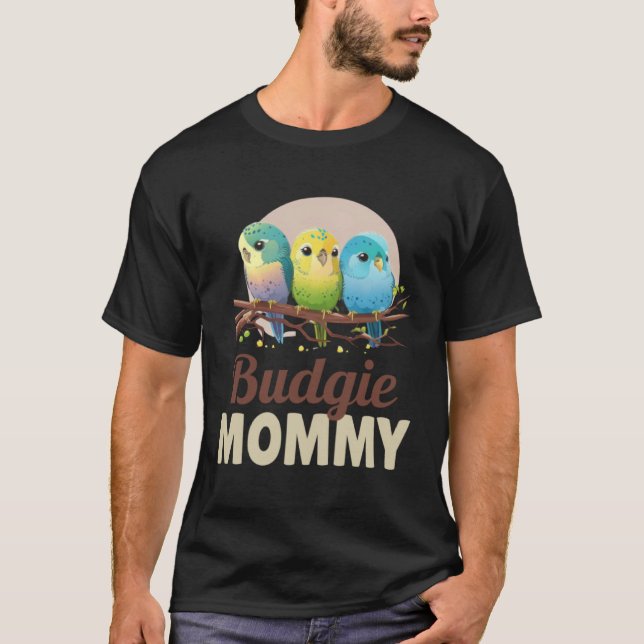 Budgie Mom Budgerigar Parakeet Bird 12 T-Shirt (Front)