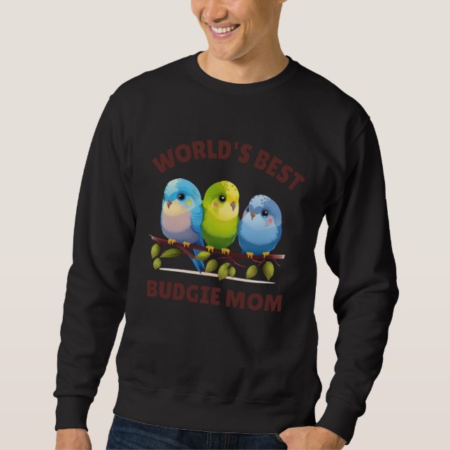 Budgie Mom Budgerigar Parakeet Bird 39 Sweatshirt (Front)