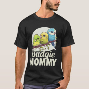 Budgie Mom Budgerigar Parakeet Bird 3 T-Shirt
