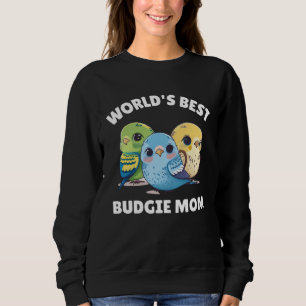 Budgie Mom Budgerigar Parakeet Bird 43 Sweatshirt