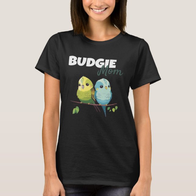 Budgie Mom Budgerigar Parakeet Bird 58 T-Shirt (Front)