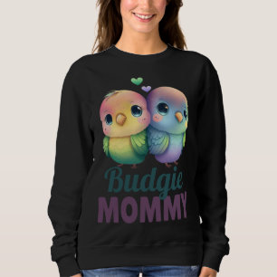 Budgie Mom Budgerigar Parakeet Bird 5 Sweatshirt