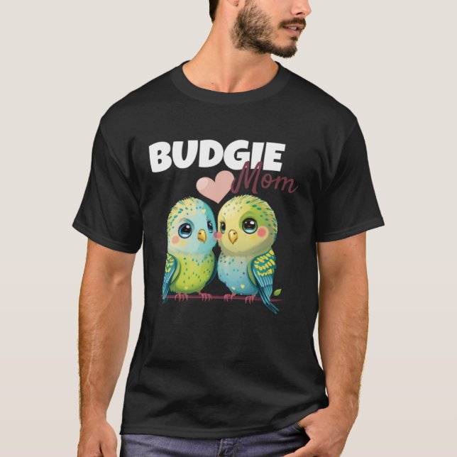Budgie Mom Budgerigar Parakeet Bird 84 T-Shirt (Front)