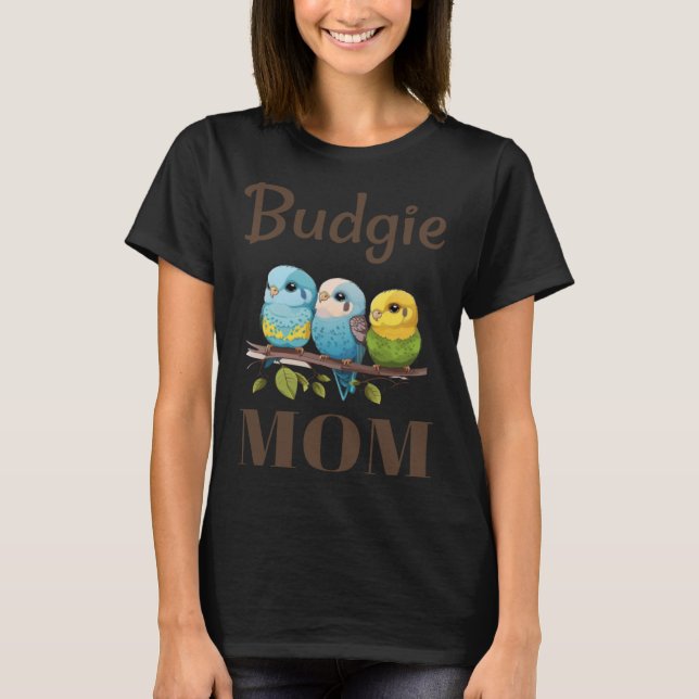 Budgie Mom Budgerigar Parakeet Bird 87 T-Shirt (Front)