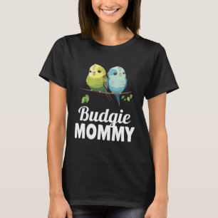 Budgie Mom Budgerigar Parakeet Bird 8 T-Shirt