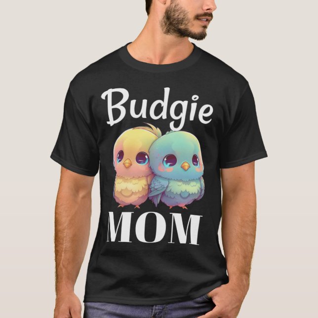 Budgie Mom Budgerigar Parakeet Bird 98 T-Shirt (Front)