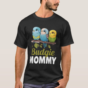 Budgie Mum Budgerigar Parakeet Bird 25 T-Shirt