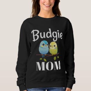 Budgie Mum Budgerigar Parakeet Bird 97 Sweatshirt