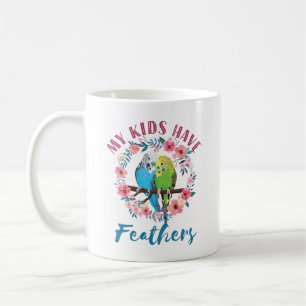 Budgie Parakeet Mum My Kids Have Feathers Coffee Mug