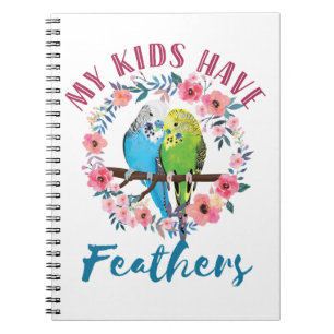 Budgie Parakeet Mum My Kids Have Feathers Notebook
