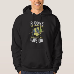 Budgies Are Like Owner Budgie Hoodie