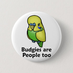 Budgies are People too 6 Cm Round Badge