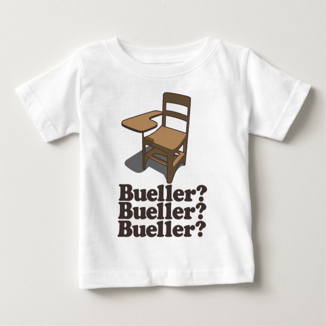 Bueller Bueller Bueller Baby T-Shirt (Front)