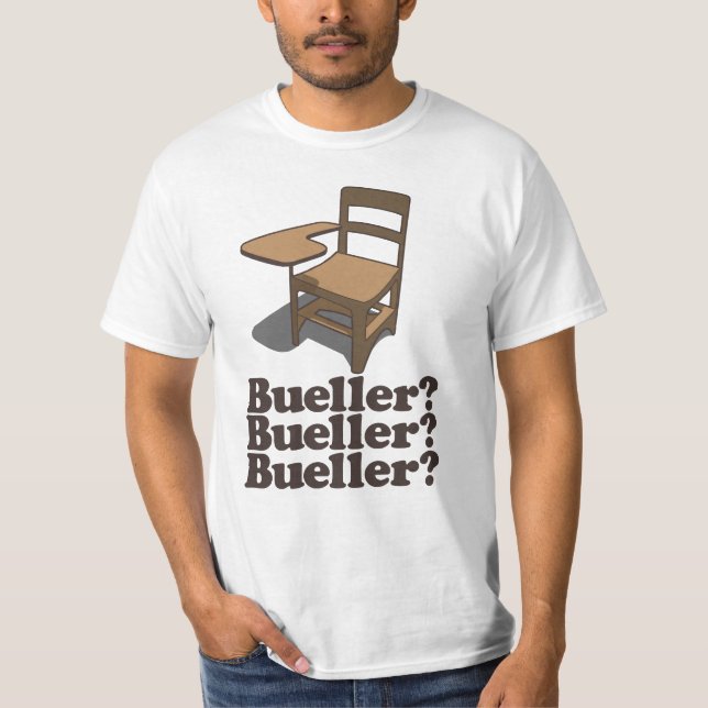 Bueller Bueller Bueller T-Shirt (Front)