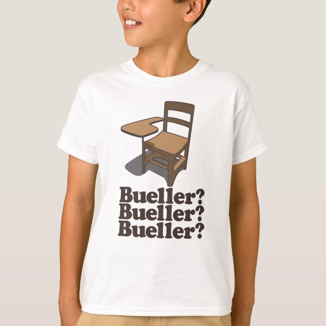 Bueller Bueller Bueller T-Shirt (Front)