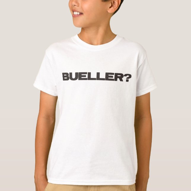 Bueller? T-Shirt (Front)