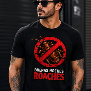 Buenas Noches Roaches Funny Pest Control Anti Bug T-Shirt