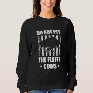 Buffalo Bison Do Not Pet The Fluffy Cow Sweatshirt