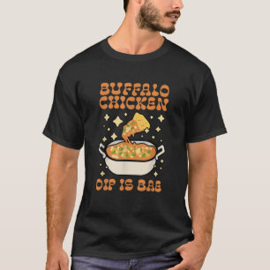 Buffalo Chicken Dip Is Bae Apparel Thanksgiving Ch T-Shirt