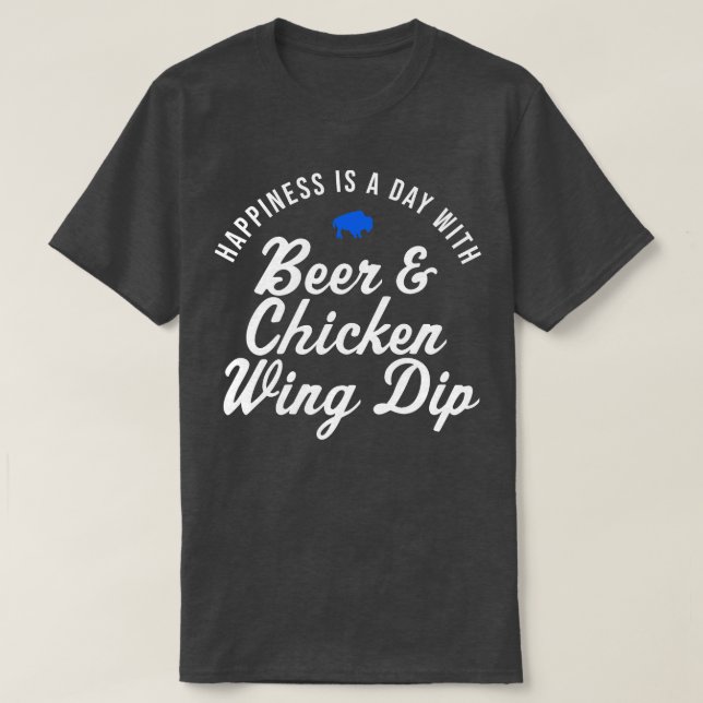 Buffalo Chicken Wing Dip Beer Happiness T-Shirt (Design Front)
