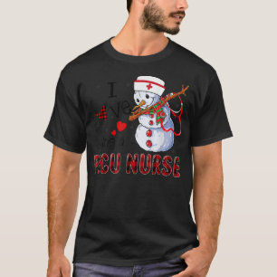 Buffalo Plaid I Love Being a Picu Nurse Snowman Da T-Shirt