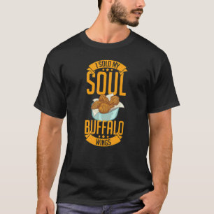 Buffalo Wings Fried Chicken Hot Wing Sauce 4 T-Shirt