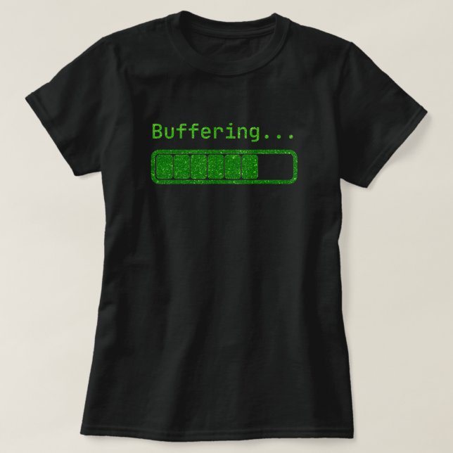 Buffering Glitter T-Shirt (Design Front)