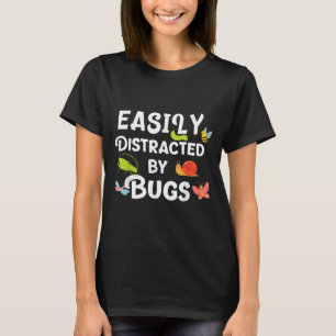 Bug easily distracted by bugs Funny Insects Scienc T-Shirt