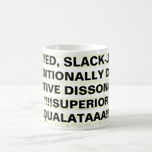 BUG-EYED, SLACK-JAWED, INTENTIONALLY DEAF... COFFEE MUG