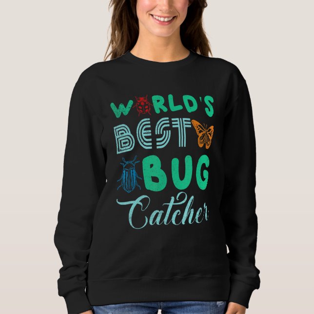 Bug Hunter  For Kids World's Best Bug Catcher Sweatshirt (Front)