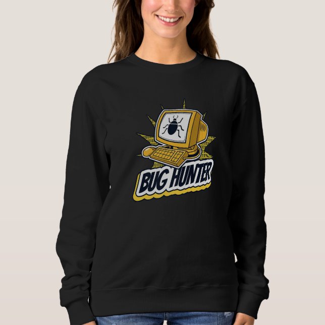 Bug Hunter Full Stack Coder Engineer Software Deve Sweatshirt (Front)