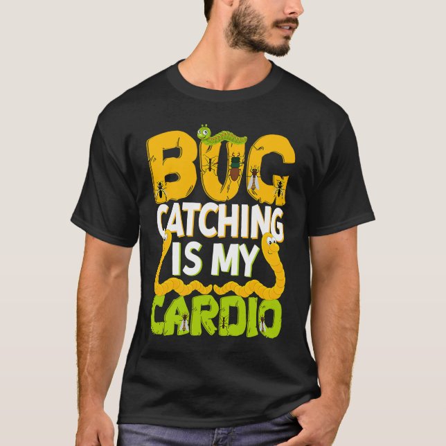 Bug  Insect Science  Bug Catching is my Cardio  12 T-Shirt (Front)