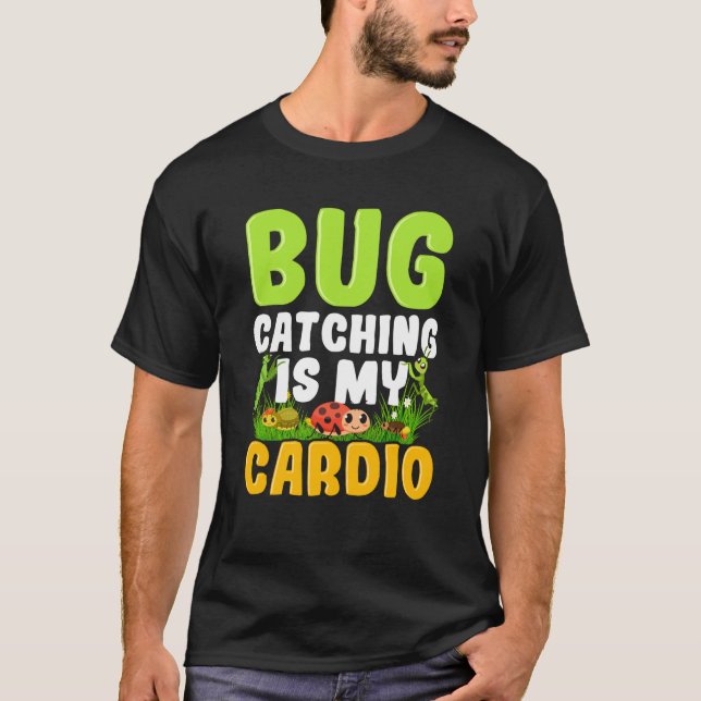 Bug Insect Science Bug Catching is my Cardio  16 T-Shirt (Front)
