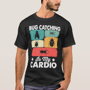 Bug Insect Science Bug Catching is my Cardio 17 T-Shirt