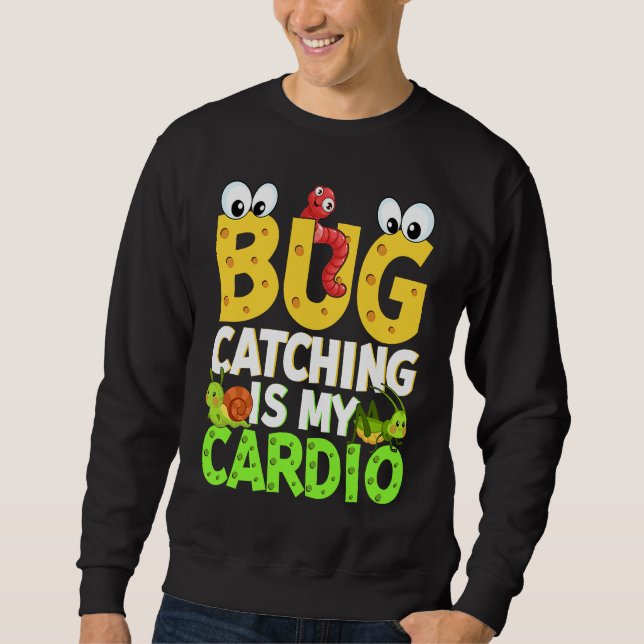 Bug  Insect Science  Bug Catching is my Cardio  21 Sweatshirt (Front)