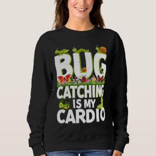 Bug  Insect Science  Bug Catching is my Cardio  2 Sweatshirt