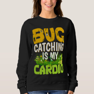 Bug  Insect Science  Bug Catching is my Cardio  3 Sweatshirt