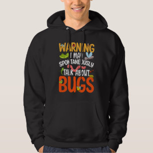 Bug Insect Science I Talk Spontaneously About Bug Hoodie