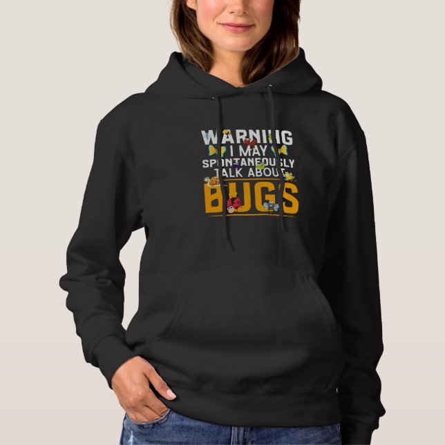 Bug Insect Science I Talk Spontaneously About Bugs Hoodie (Front)