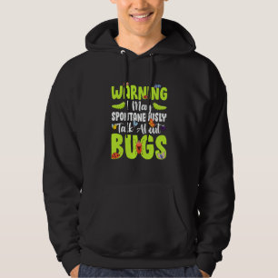 Bug Insect Science I Talk Spontaneously About Bugs Hoodie
