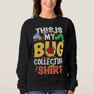 Bug  Insect Science This is My Bug Collecting Outf Sweatshirt