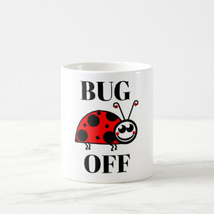 Bug Off Coffee Mug