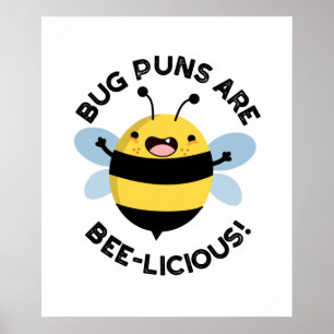 Bug Puns Are Bee-licious Cute Delicious Bee Pun Poster