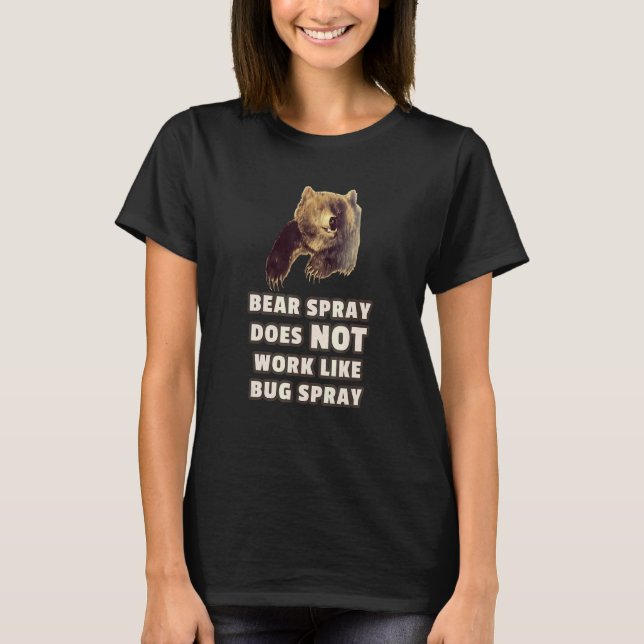 Bug Spray Bear Spray Joke  Camping T-Shirt (Front)