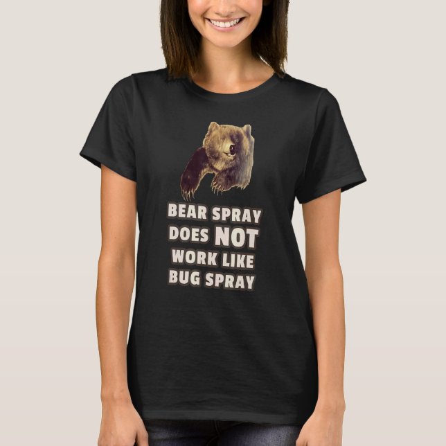Bug Spray Bear Spray Joke  Camping T-Shirt (Front)